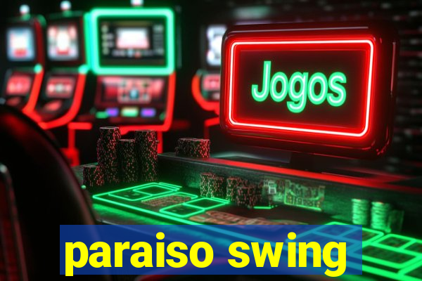 paraiso swing